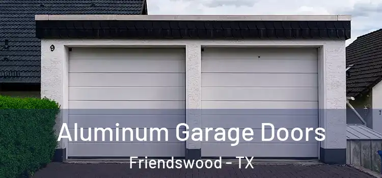  Aluminum Garage Doors Friendswood - TX