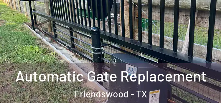  Automatic Gate Replacement Friendswood - TX