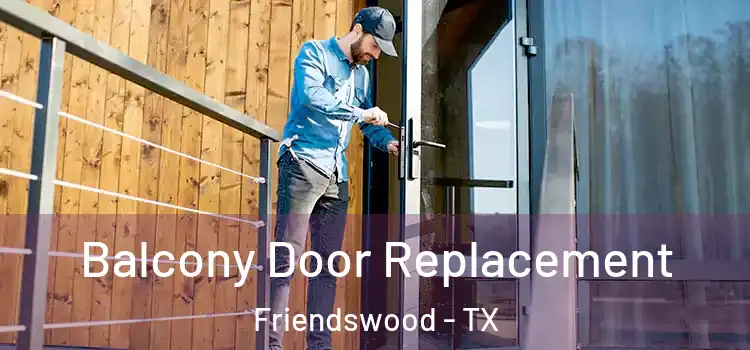  Balcony Door Replacement Friendswood - TX