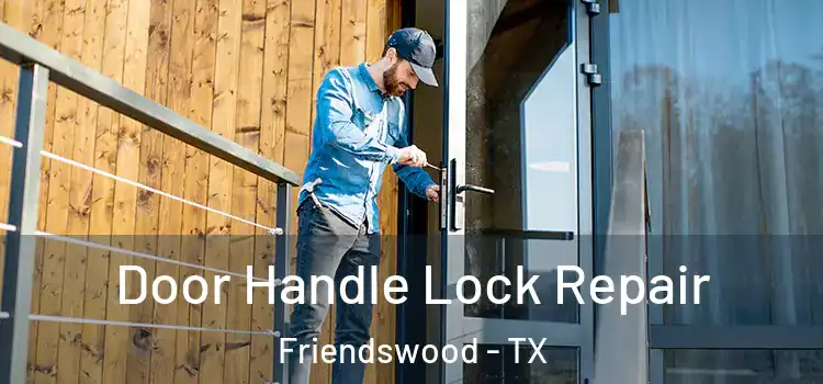  Door Handle Lock Repair Friendswood - TX