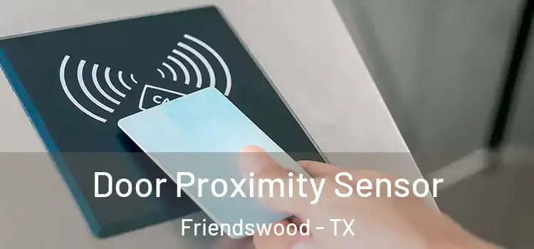  Door Proximity Sensor Friendswood - TX
