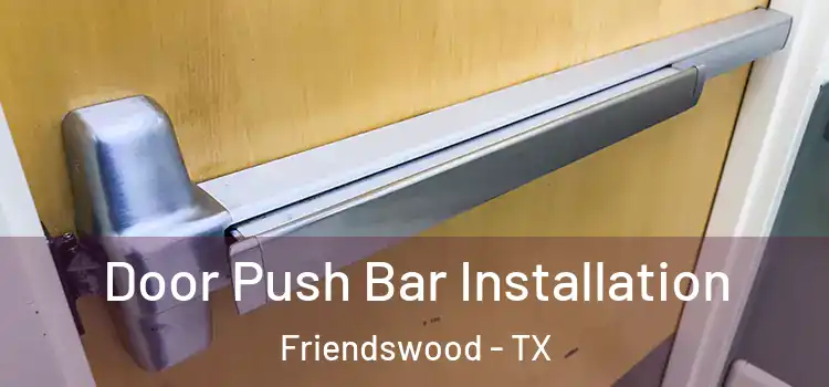 Door Push Bar Installation Friendswood - TX