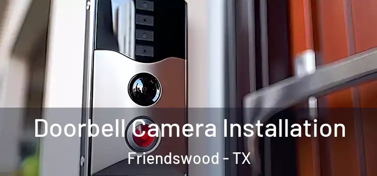  Doorbell Camera Installation Friendswood - TX