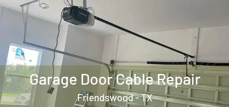  Garage Door Cable Repair Friendswood - TX