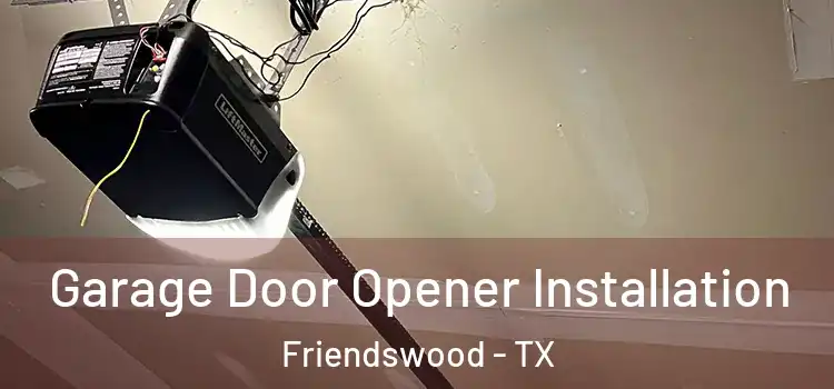  Garage Door Opener Installation Friendswood - TX