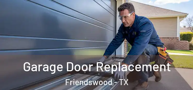  Garage Door Replacement Friendswood - TX