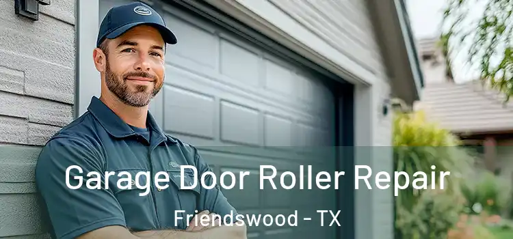  Garage Door Roller Repair Friendswood - TX