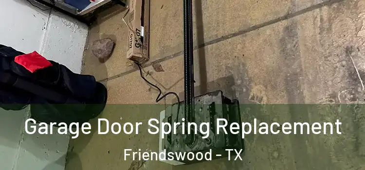  Garage Door Spring Replacement Friendswood - TX