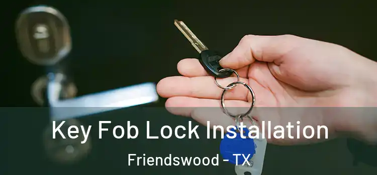  Key Fob Lock Installation Friendswood - TX