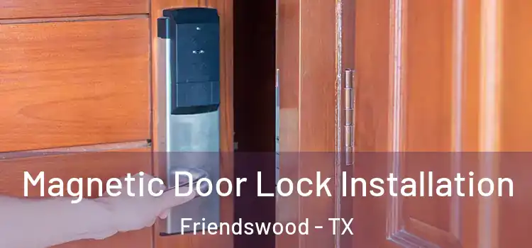 Magnetic Door Lock Installation Friendswood - TX