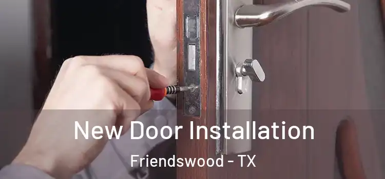 New Door Installation Friendswood - TX