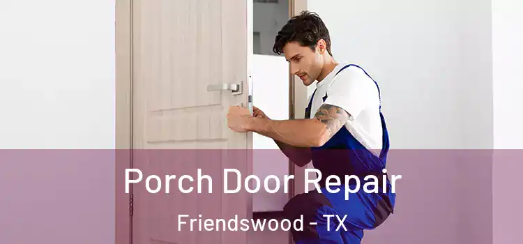  Porch Door Repair Friendswood - TX